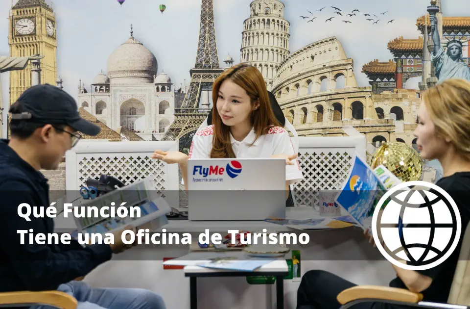 Qué Función Tiene una Oficina de Turismo ¿Qué es y qué Tipos Hay?