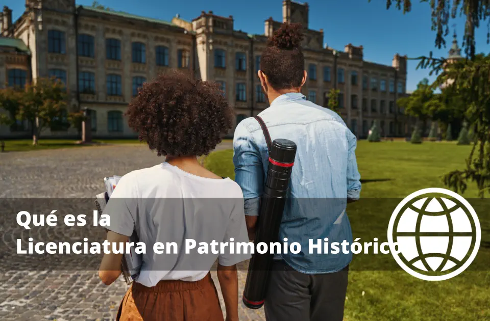 Qué es la Licenciatura en Patrimonio Histórico