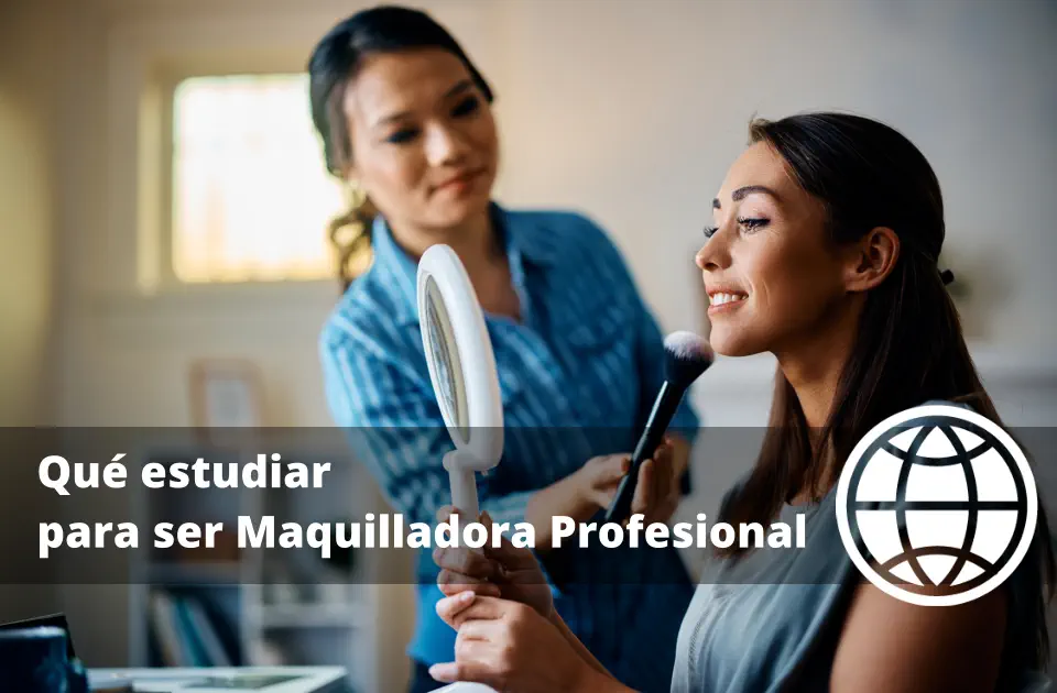 Qué estudiar para ser Maquilladora Profesional