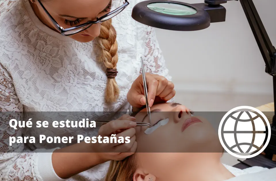 Qué se estudia para Poner Pestañas