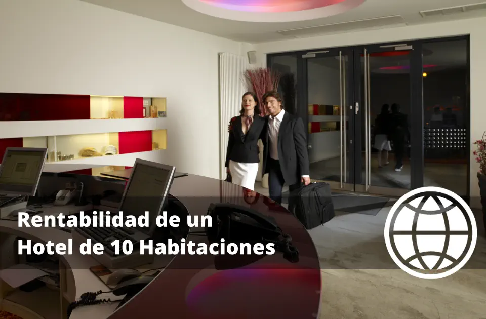 Rentabilidad de un Hotel de 10 Habitaciones ¿Es Rentable?