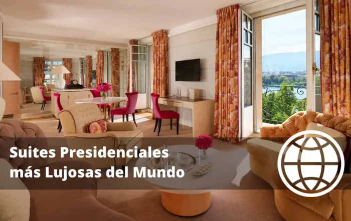 Suites Presidenciales más Lujosas del Mundo