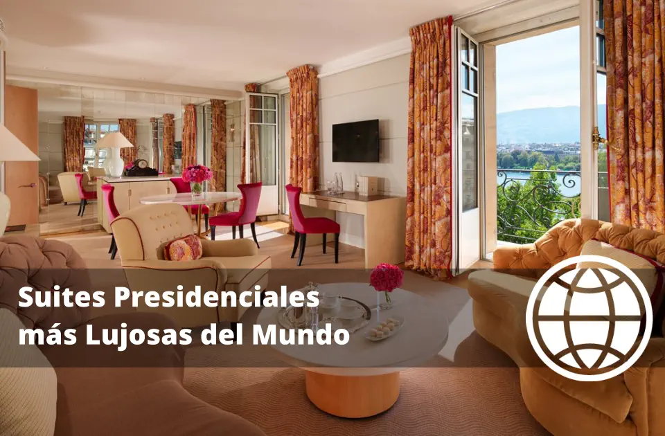 Suites Presidenciales más Lujosas del Mundo